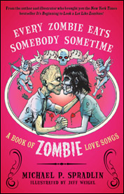 Every Zombie Eats Somebody Sometime: A Book of Zombie Love Songs